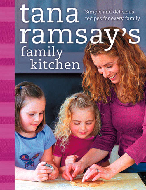 Book cover of Tana Ramsay’s Family Kitchen: Simple And Delicious Recipes For Every Family (ePub edition)