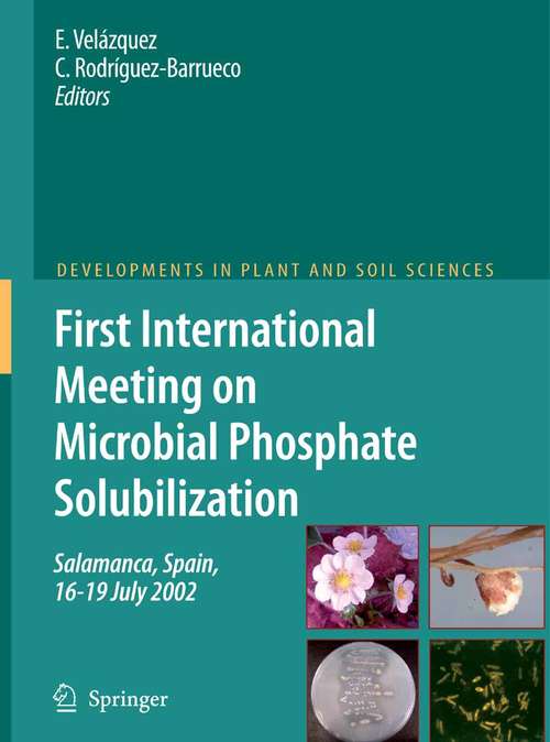 Book cover of First International Meeting on Microbial Phosphate Solubilization (2007) (Developments in Plant and Soil Sciences #102)