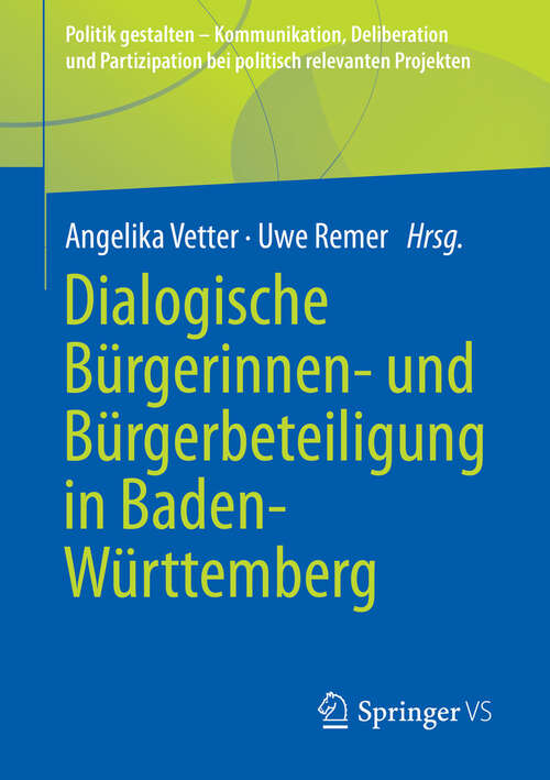 Book cover of Dialogische Bürgerinnen- und Bürgerbeteiligung in Baden-Württemberg (2023) (Politik gestalten - Kommunikation, Deliberation und Partizipation bei politisch relevanten Projekten)