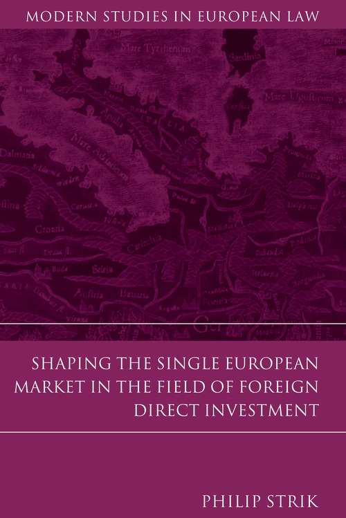 Book cover of Shaping the Single European Market in the Field of Foreign Direct Investment (Modern Studies in European Law #44)