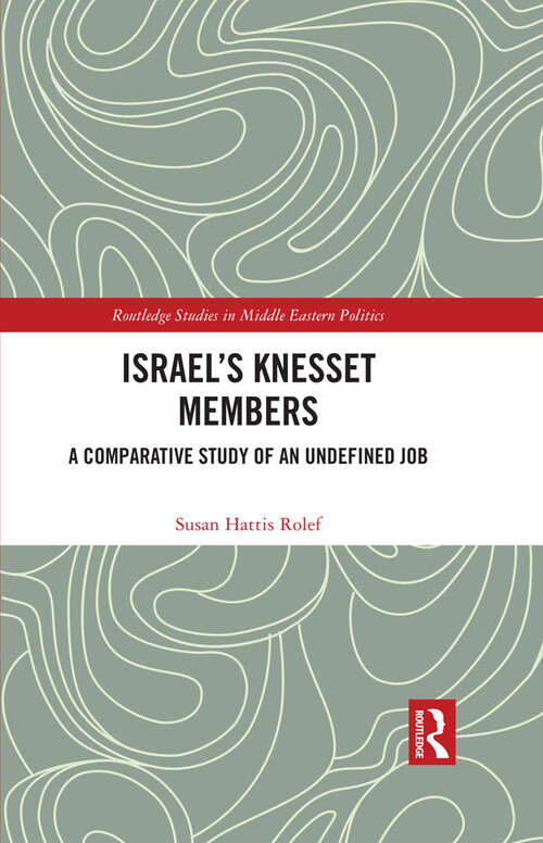 Book cover of Israel’s Knesset Members: A Comparative Study of an Undefined Job (Routledge Studies in Middle Eastern Politics)