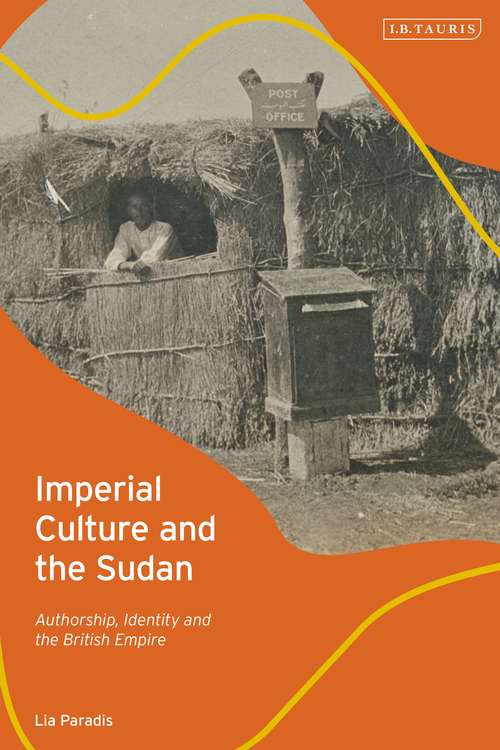 Book cover of Imperial Culture and the Sudan: Authorship, Identity and the British Empire