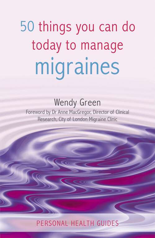 Book cover of 50 Things You Can Do Today to Manage Migraines (50 Things Ser.)