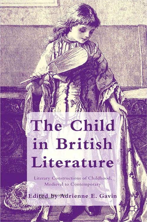 Book cover of The Child in British Literature: Literary Constructions of Childhood, Medieval to Contemporary (2012)