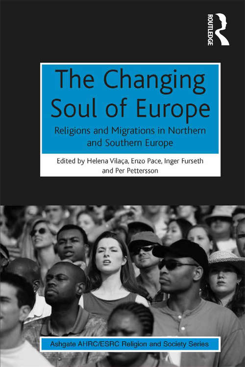 Book cover of The Changing Soul of Europe: Religions and Migrations in Northern and Southern Europe (AHRC/ESRC Religion and Society Series)