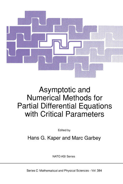 Book cover of Asymptotic and Numerical Methods for Partial Differential Equations with Critical Parameters (1993) (Nato Science Series C: #384)