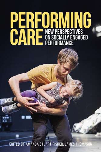 Book cover of Performing care: New perspectives on socially engaged performance