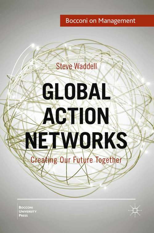 Book cover of Global Action Networks: Creating Our Future Together (2011) (Bocconi on Management)