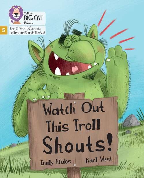 Book cover of Big Cat Phonics for Little Wandle Letters and Sounds Revised — WATCH OUT THIS TROLL SHOUTS!: Phase 5 Set 5 Stretch and challenge (PDF): Phase 5 Set 5 Stretch And Challenge (Big Cat)
