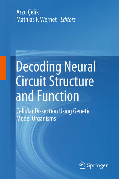 Book cover of Decoding Neural Circuit Structure and Function: Cellular Dissection Using Genetic Model Organisms