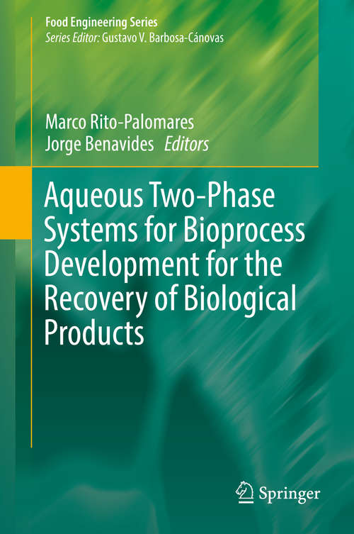 Book cover of Aqueous Two-Phase Systems for Bioprocess Development for the Recovery of Biological Products (1st ed. 2017) (Food Engineering Series)