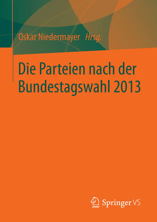 Book cover of Die Parteien nach der Bundestagswahl 2013 (2015)