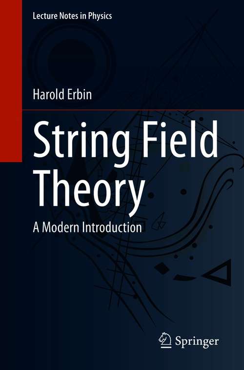 Book cover of String Field Theory: A Modern Introduction (1st ed. 2021) (Lecture Notes in Physics #980)