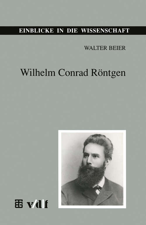 Book cover of Wilhelm Conrad Röntgen (2., überarbeitete Aufl. 1995) (Einblicke in die Wissenschaft)