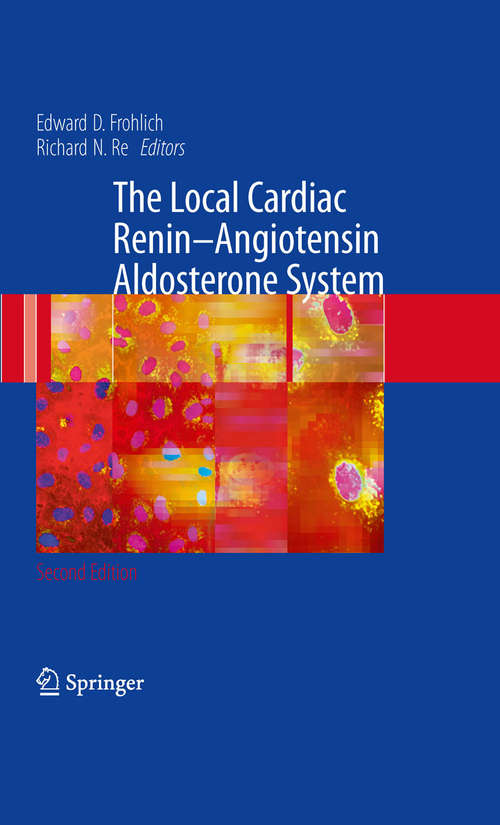 Book cover of The Local Cardiac Renin-Angiotensin Aldosterone System (2nd ed. 2009) (Basic Science For The Cardiologist Ser.: Vol. 20)