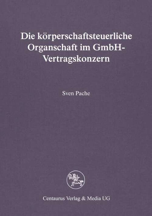 Book cover of Die körperschaftsteuerliche Organschaft im GmbH-Vertragskonzern (1. Aufl. 1995) (Reihe Rechtswissenschaft)