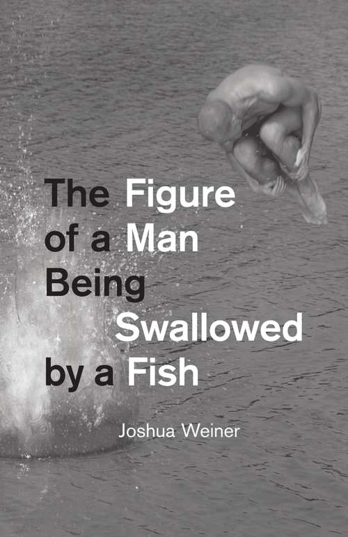 Book cover of The Figure of a Man Being Swallowed by a Fish (Phoenix Poets)