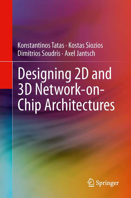 Book cover of Designing 2D and 3D Network-on-Chip Architectures (2014)