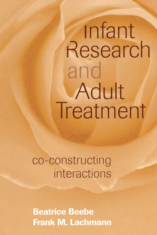 Book cover of Infant Research and Adult Treatment: Co-constructing Interactions (Relational Perspectives Book Ser.)