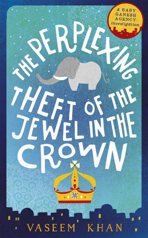 Book cover of The Perplexing Theft of the Jewel in the Crown: Baby Ganesh Agency Book 2 (Baby Ganesh Agency)