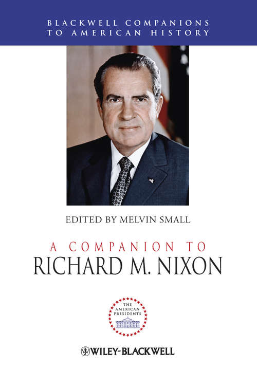 Book cover of A Companion to Richard M. Nixon (Wiley Blackwell Companions to American History)