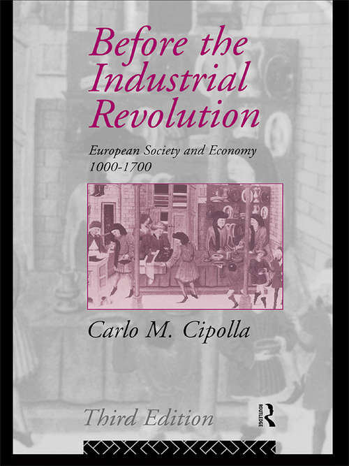 Book cover of Before the Industrial Revolution: European Society and Economy 1000-1700 (3)