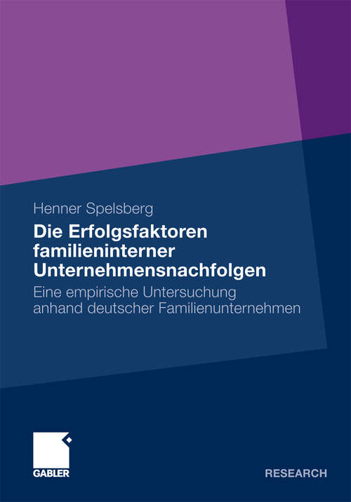 Book cover of Die Erfolgsfaktoren familieninterner Unternehmensnachfolgen: Eine empirische Untersuchung anhand deutscher Familienunternehmen (2011)