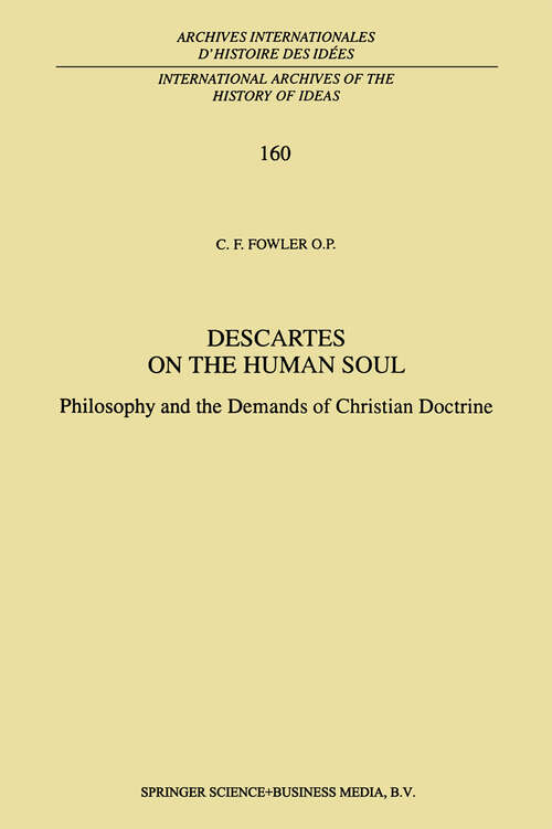 Book cover of Descartes on the Human Soul: Philosophy and the Demands of Christian Doctrine (1999) (International Archives of the History of Ideas   Archives internationales d'histoire des idées #160)