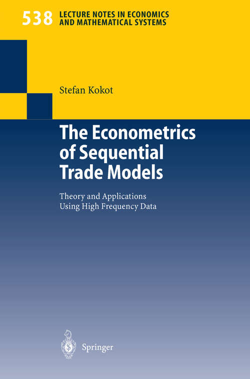 Book cover of The Econometrics of Sequential Trade Models: Theory and Applications Using High Frequency Data (2004) (Lecture Notes in Economics and Mathematical Systems #538)