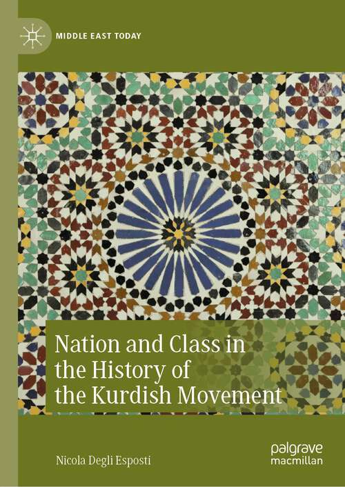 Book cover of Nation and Class in the History of the Kurdish Movement (1st ed. 2022) (Middle East Today)