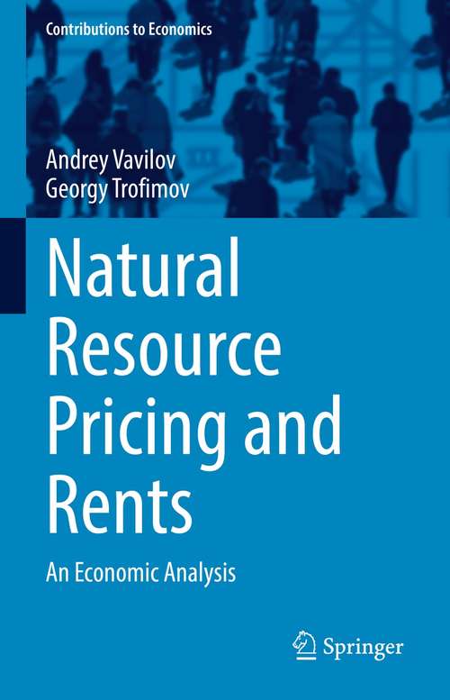 Book cover of Natural Resource Pricing and Rents: An Economic Analysis (1st ed. 2021) (Contributions to Economics)