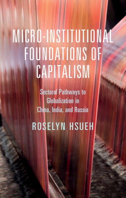 Book cover of Micro-institutional Foundations of Capitalism: Sectoral Pathways To Globalization In China, India, And Russia