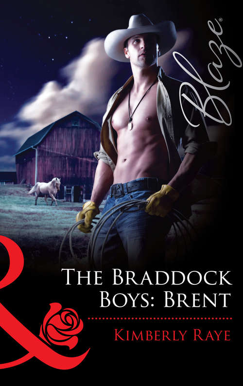 Book cover of The Braddock Boys: Brent (ePub First edition) (Mills And Boon Blaze Ser. #551)