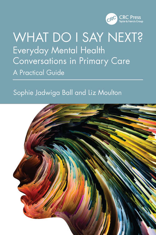 Book cover of What do I say next? Everyday Mental Health Conversations in Primary Care: A Practical Guide