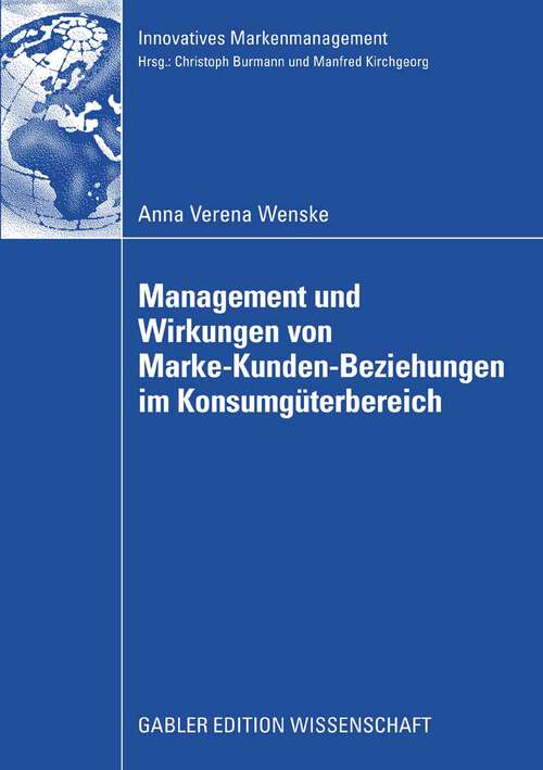 Book cover of Management und Wirkungen von Marke-Kunden-Beziehungen im Konsumgüterbereich: Eine Analyse unter besonderer Berücksichtigung des Beschwerdemanagements und der Markenkommunikation (2008) (Innovatives Markenmanagement)