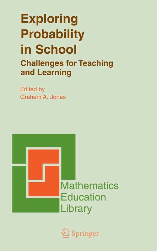 Book cover of Exploring Probability in School: Challenges for Teaching and Learning (2005) (Mathematics Education Library #40)