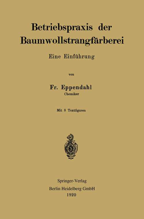 Book cover of Betriebspraxis der Baumwollstrangfärberei: Eine Einführung (1920)