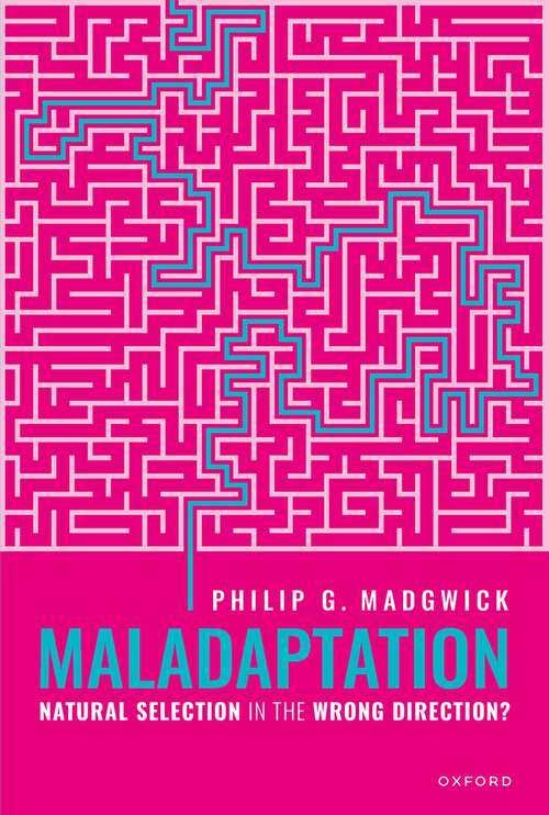 Book cover of Maladaptation: Natural Selection in the Wrong Direction?