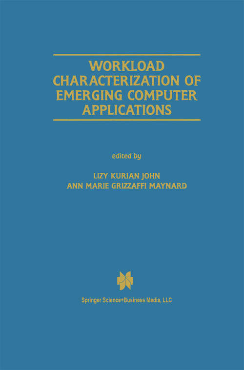 Book cover of Workload Characterization of Emerging Computer Applications (2001) (The Springer International Series in Engineering and Computer Science #610)
