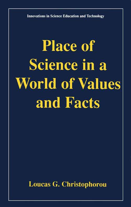 Book cover of Place of Science in a World of Values and Facts (2001) (Innovations in Science Education and Technology #10)