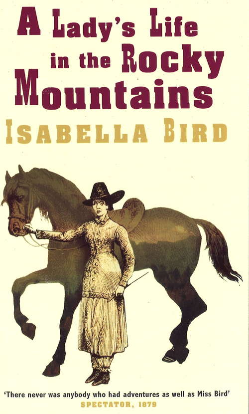Book cover of A Lady's Life In The Rocky Mountains: One Woman's Travels Through The Rockies Of Colorado And Wyoming In The 1870s (2) (Virago Modern Classics #0)