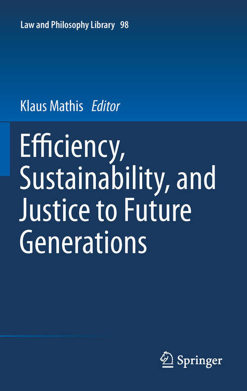 Book cover of Efficiency, Sustainability, and Justice to Future Generations (2012) (Law and Philosophy Library #98)