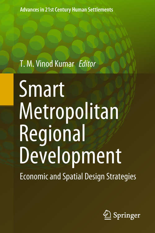 Book cover of Smart Metropolitan Regional Development: Economic and Spatial Design Strategies (Advances in 21st Century Human Settlements)