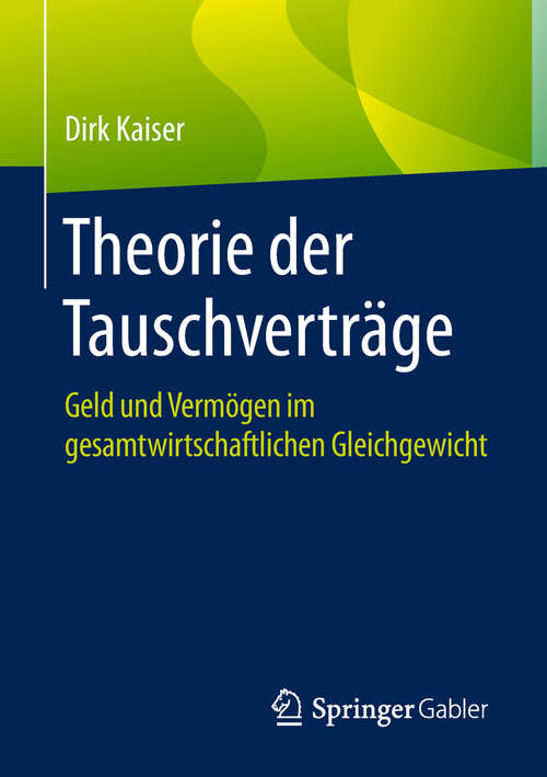 Book cover of Theorie der Tauschverträge: Geld und Vermögen im gesamtwirtschaftlichen Gleichgewicht