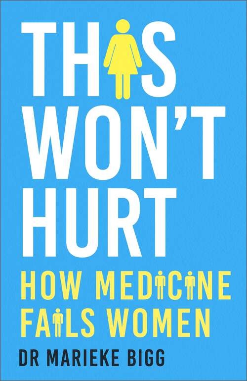 Book cover of This Won't Hurt: How Medicine Fails Women