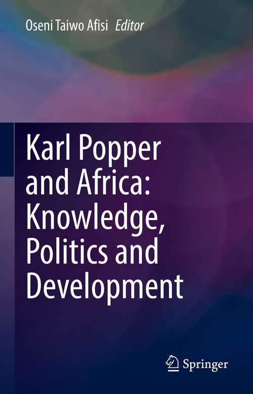 Book cover of Karl Popper and Africa: Knowledge, Politics and Development (1st ed. 2021)
