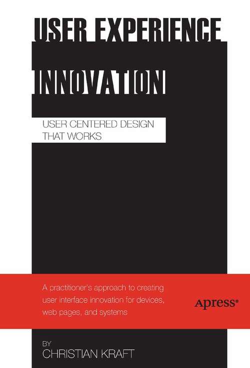 Book cover of User Experience Innovation: User Centered Design that Works (1st ed.)