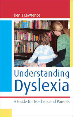 Book cover of Understanding Dyslexia: A Guide For Teachers And Parents (UK Higher Education OUP  Humanities & Social Sciences Education OUP)