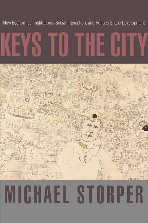 Book cover of Keys to the City: How Economics, Institutions, Social Interaction, and Politics Shape Development