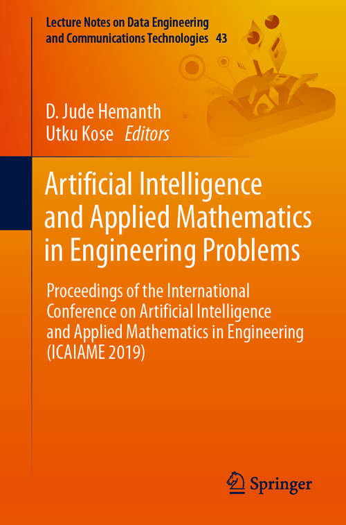 Book cover of Artificial Intelligence and Applied Mathematics in Engineering Problems: Proceedings of the International Conference on Artificial Intelligence and Applied Mathematics in Engineering (ICAIAME 2019) (1st ed. 2020) (Lecture Notes on Data Engineering and Communications Technologies #43)